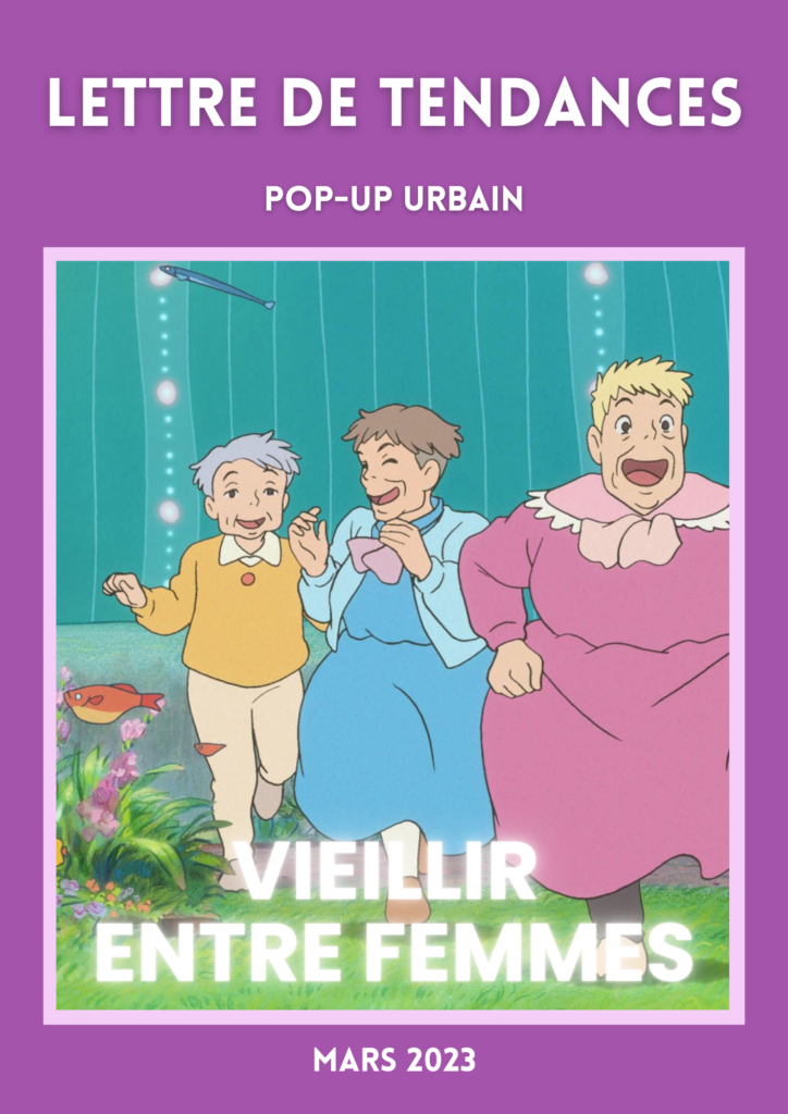 https://www.pop-up-urbain.com/wp-content/uploads/2023/03/pop-up-urbain-LETTRE-DE-TENDANCES-2-Vieillir-entre-femmes-Mars-2023-1.pdf